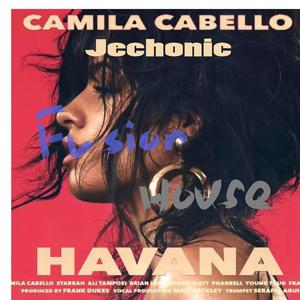 Camila Cabello-Havana（JECHONIC remix）