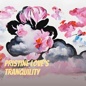 Pristine Love's Tranquility
