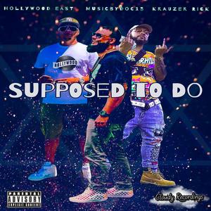 Supposed to Be (feat. Krauzer Rick & Hollywood East)