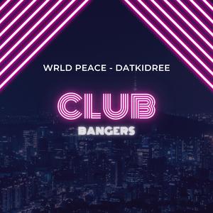 Club Bangers (feat. Wrld Peace)