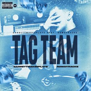 TAG TEAM (feat. Rowdy Racks)