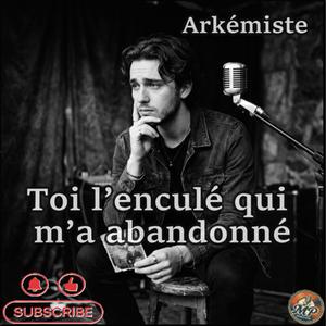 Toi l’enculé qui m’a abandonné