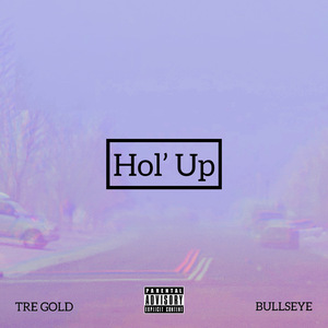 Hol' Up