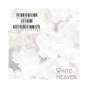 White Heaven (feat. Tania Haroshka)