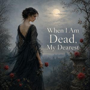 When I Am Dead, My Dearest