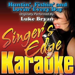 Huntin', Fishin' and Lovin' Every Day (Originally Performed by Luke Bryan) [Karaoke]