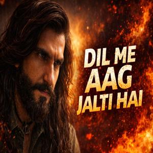 Dil me aag jalti hai