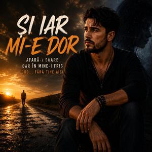 Si iar mi-e dor