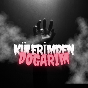 KÜLLERİMDEN DOĞARIM