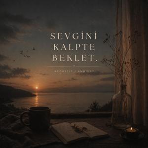 Sevgini Kalpte Beklet