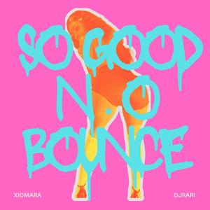 So Good N.O Bounce (DJRari 9 Remix)