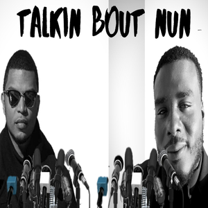 Talkin' 'Bout Nun