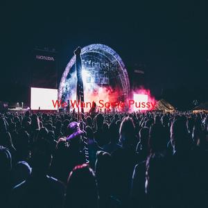 We Want Some ***** (Complete version originally performed by DJ Rolex)