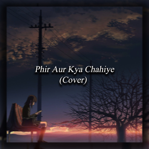 Phir Aur Kya Chahiye (Cover)