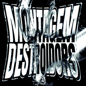 MONTAGEM DESTROIDORS - SUPER SLOWED