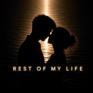 Rest of my life