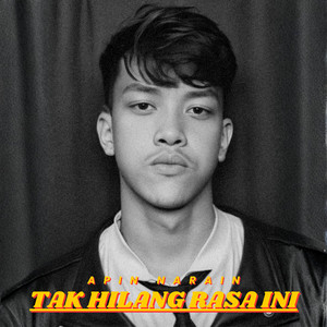 Tak Hilang Rasa Ini
