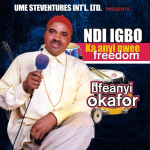 Ndi Igbo Ka Anyi Nwee Freedom / Igbo Amada / Obobo Chiwueze