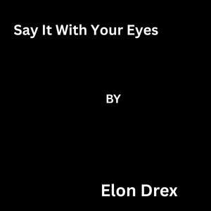 Say It With Your Eyes