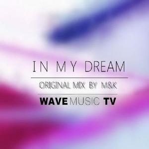 In My Dream（M&K Original Mix）