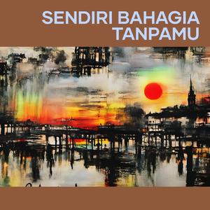 Sendiri Bahagia Tanpamu