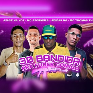 30 Bandida pra Fuder Comigo (Brega Funk)