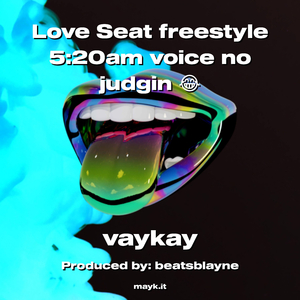 Seat freestyle 5:20am voice no judgin