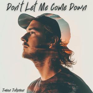 Don't Let Me Come Down