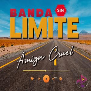 Amiga Cruel (feat. Banda Sin Limite)