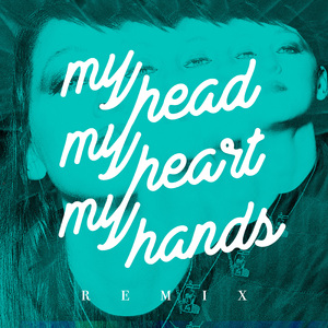 My Head My Heart My Hands (Remix)