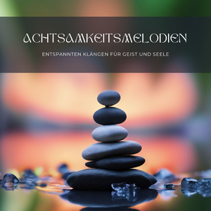 Achtsame Schritte auf dem Weg zur Gelassenheit