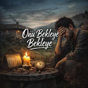 coşkun_Onu bekleye bekleye