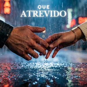 Que Atrevido