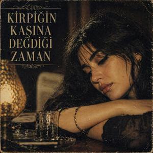 Kirpiğin Kaşına Değdiği Zaman