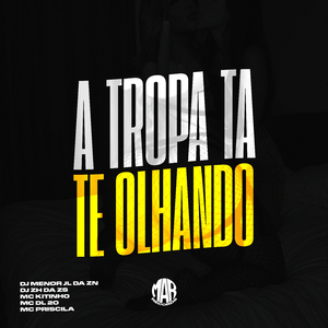 A TROPA TA TE OLHANDO
