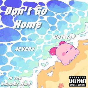 Don't Go Home（prod.by Chinster）