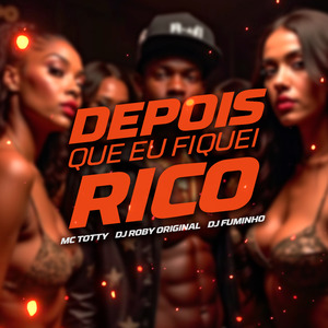 Depois Que Fiquei Rico