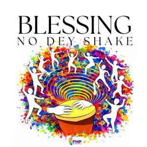 Blessing No Dey Shake (feat. Ganvolee)
