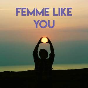 Femme Like You
