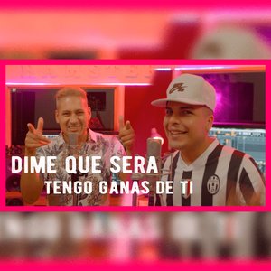 DIME QUE SERA, GANAS DE TI