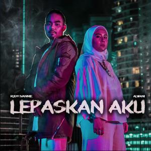 Lepaskan Aku