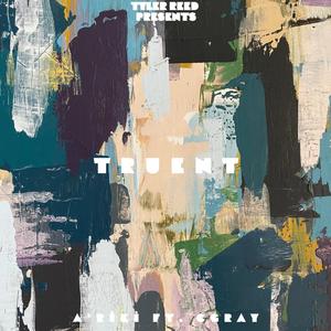 TRUENT (feat. CGray & Tyler Reed)