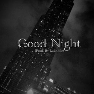Good Night (Prod. By Lwandile) (Official audio)