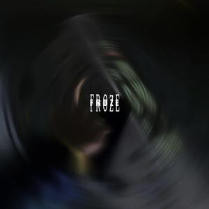Froze