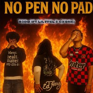No Pen No Pad (feat. Tfel & Cxshk)
