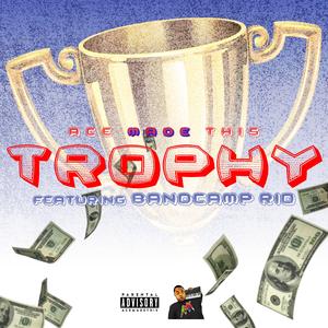 Trophy (feat. Bandcamp Rio)