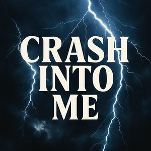 Crash Into Me