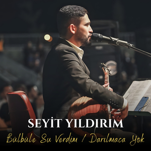 Bülbüle Su Verdim / Darılmaca Yok