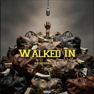 WALKED IN