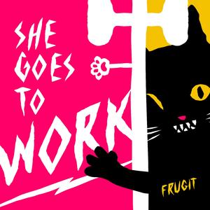 She Goes To Work